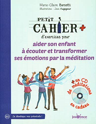 Petit cahier d'exercices pour aider son enfant à écouter et transformer ses émotions par la méditati