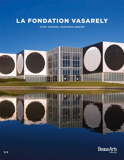 La Fondation Vasarely : Victor Vasarely, visionnaire utopiste