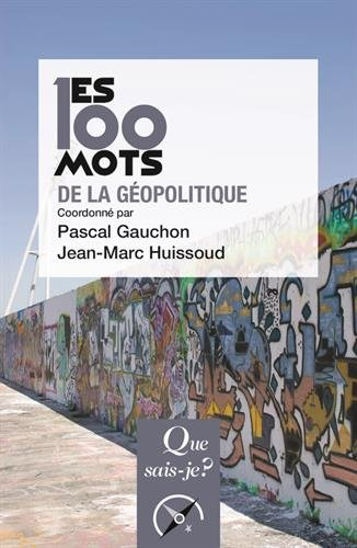 Les 100 mots de la géopolitique