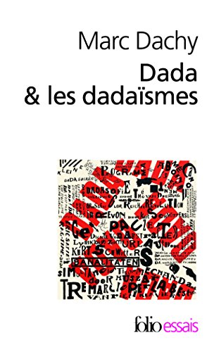 Dada et les dadaïsmes : rapport sur l'anéantissement de l'ancienne beauté