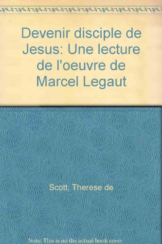 Devenir disciple de Jésus : une lecture de l'oeuvre de Marcel Légaut