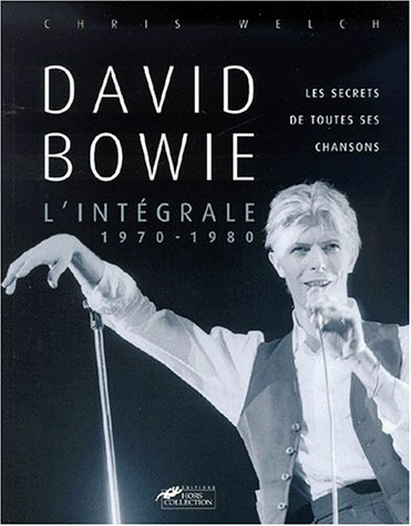 L'intégrale David Bowie : les secrets de toutes ses chansons 1970-1980