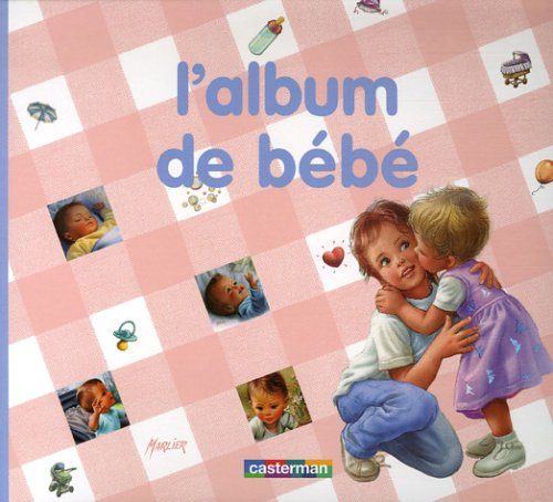 L'album de bébé : d'après les albums de Gilbert Delahaye et Marcel Marlier