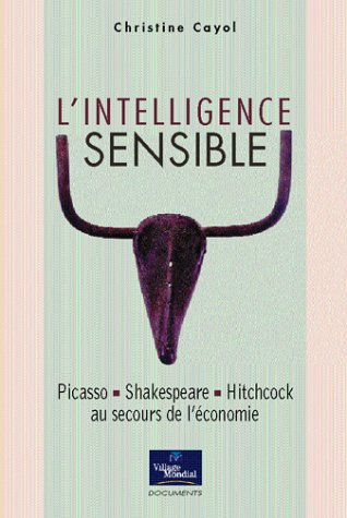 L'intelligence sensible : Picasso, Shakespeare, Hitchcock au secours de l'économie