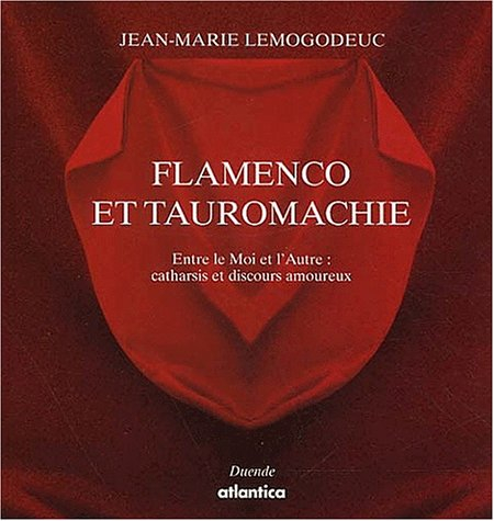 Flamenco et tauromachie : entre le moi et l'autre : catharsis et discours amoureux : essai de taurof
