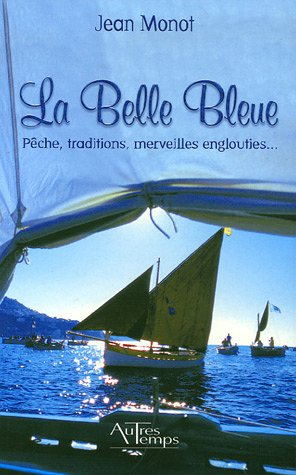 La Belle Bleue : pêche, traditions, merveilles englouties...