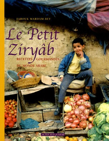 Le petit Ziryâb : recettes gourmandes du monde arabe
