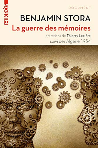 La guerre des mémoires : la France face à son passé colonial : entretiens de Thierry Leclère. Algéri