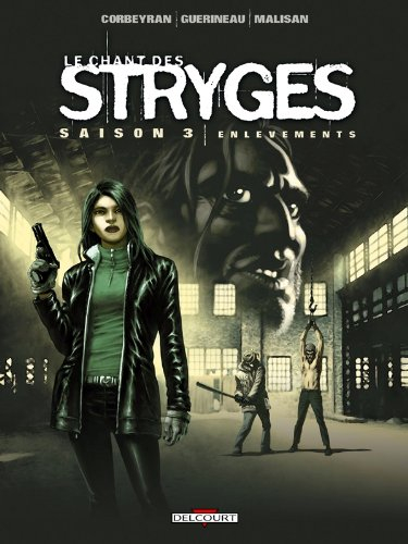 Le chant des stryges : saison 3. Vol. 14. Enlèvements