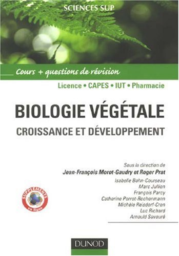 Biologie végétale : cours + questions de révision, licence, Capes, IUT, pharmacie. Vol. 2. Croissanc
