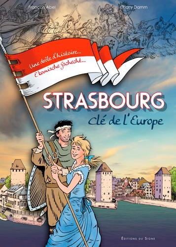Strasbourg, clé de l'Europe : une drôle d'histoire.... e komischi gschicht...