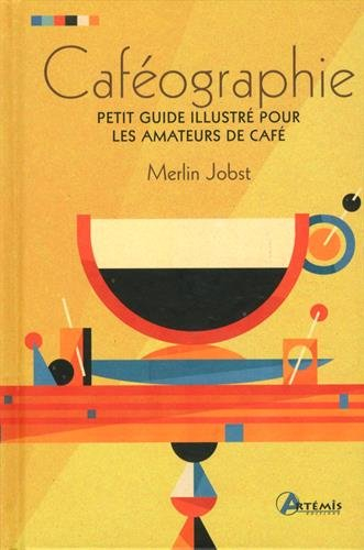 Caféographie : petit guide illustré pour les amateurs de café