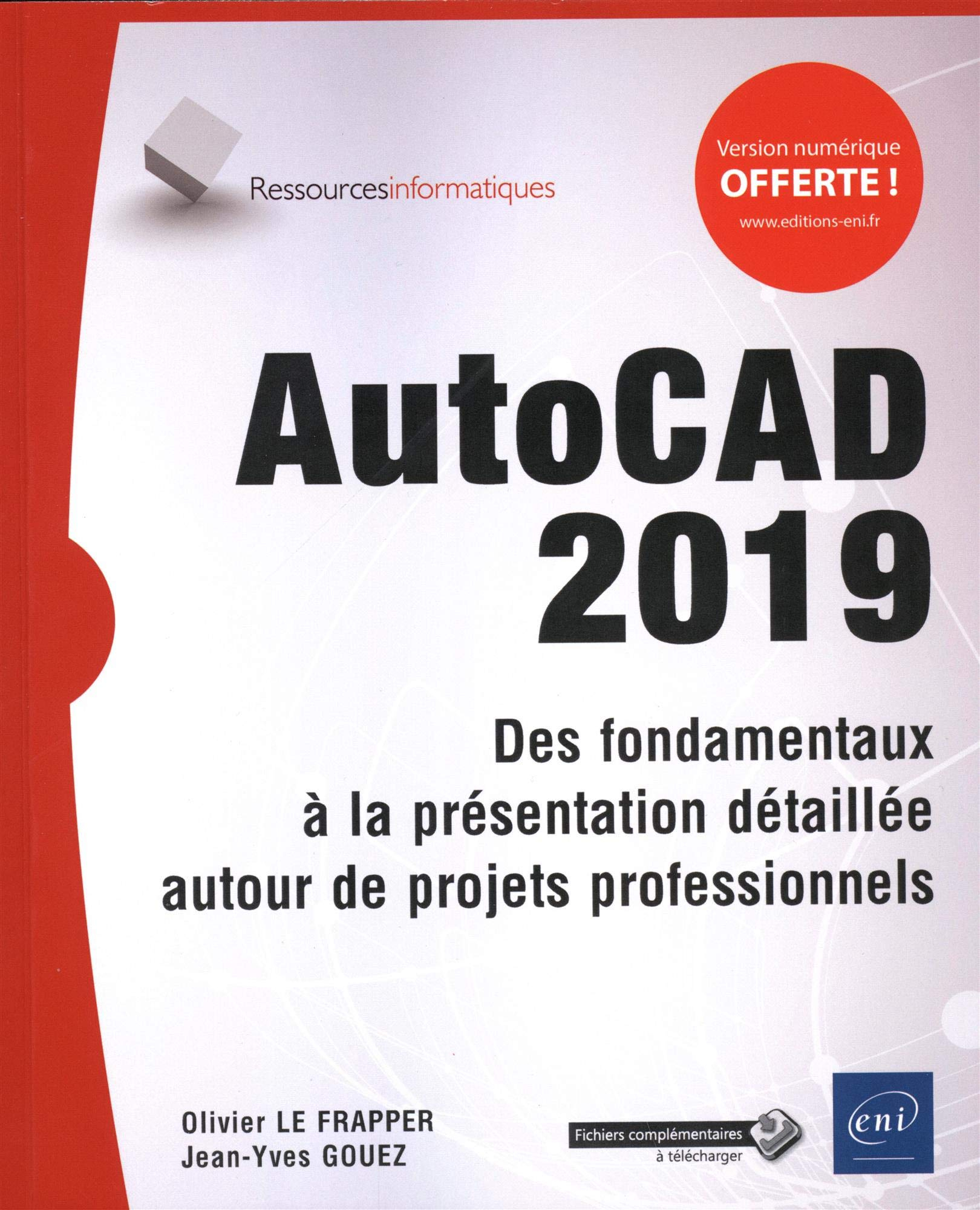 AutoCAD 2019 : des fondamentaux à la présentation détaillée autour de projets professionnels