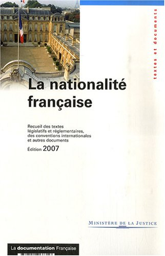 La nationalité française : recueil des textes législatifs et réglementaires, des conventions interna