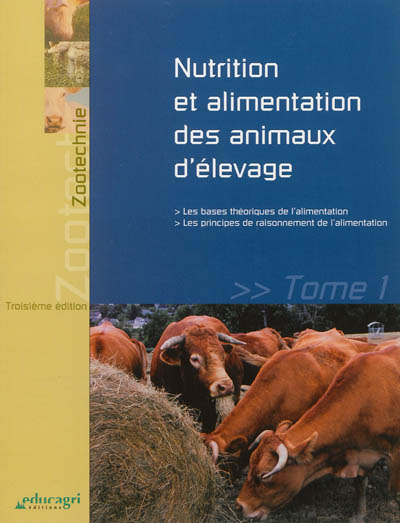 Nutrition et alimentation des animaux d'élevage. Vol. 1. Les bases théoriques de l'alimentation : le