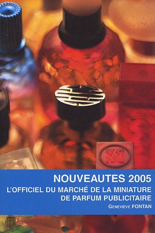 L'officiel du marché de la miniature de parfum publicitaire : nouveautés 2005