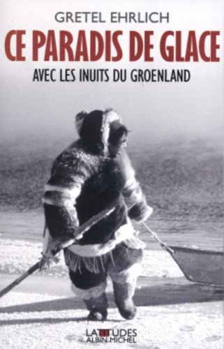 Un paradis de glace : avec les Inuits du Groenland