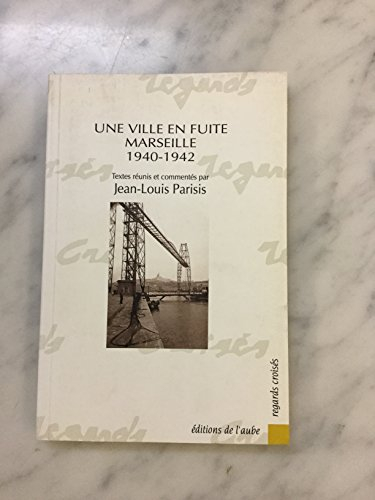 Une Ville en fuite : Marseille, 1940-1942