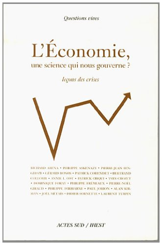 L'économie, une science qui nous gouverne ? : leçons des crises