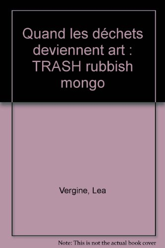 Quand les déchets deviennent art : trash rubbish mongo