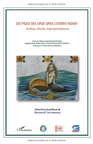 Les filles des eaux dans l'océan Indien : mythes, récits, représentations : actes du colloque intern