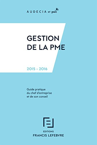 Gestion de la PME 2015-2016 : guide pratique du chef d'entreprise et de son conseil
