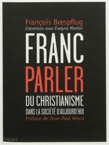 Franc-parler : du christianisme dans la société d'aujourd'hui : entretiens avec Évelyne Martini