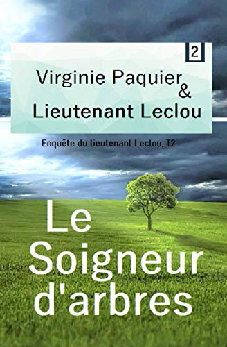 Le Soigneur d'arbres, enquête du lieutenant Leclou T2: Roman initiatique, la rencontre avec Macha, j