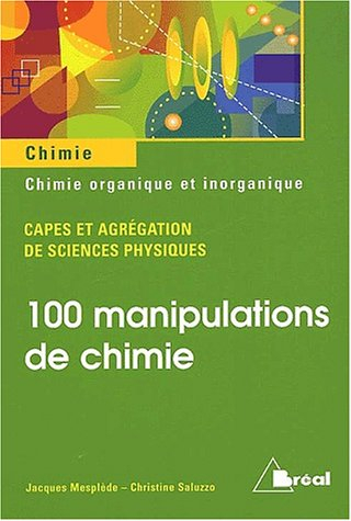 100 manipulations de chimie organique et inorganique : capes et agrégation de sciences physiques