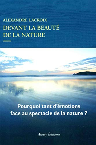 Devant la beauté de la nature : pourquoi tant d'émotions face au spectacle de la nature ?
