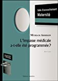 L'impasse médicale a-t-elle été programmée ?: Cobaye ou patient ?