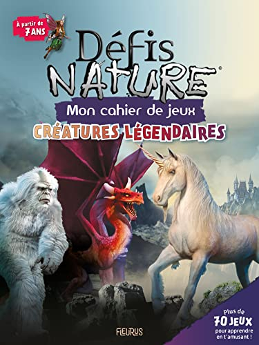 Créatures légendaires : mon cahier de jeux : plus de 70 jeux pour apprendre en t'amusant !
