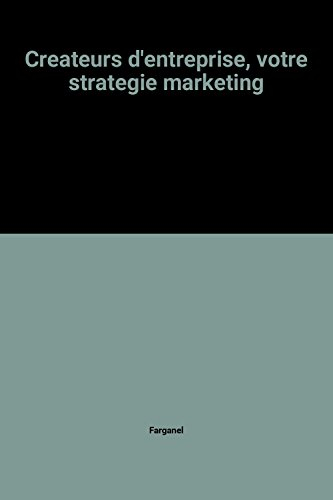 Créateurs d'entreprise, votre stratégie marketing