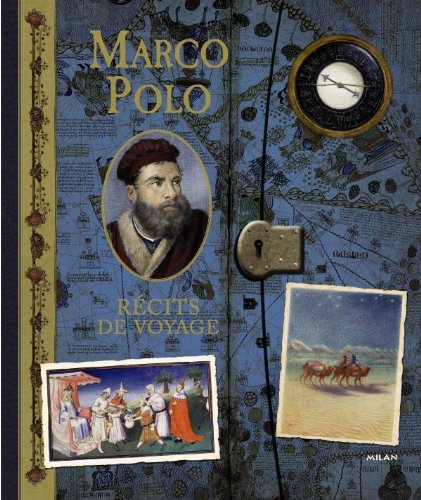 Marco Polo, récits de voyage : aventures en Orient, 1270-1295 : comprenant des extraits adaptés du L