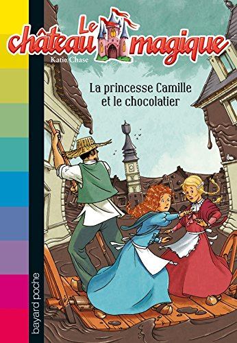 Le château magique. Vol. 13. La princesse Camille et le chocolatier