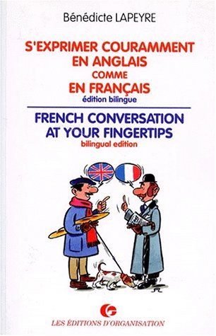 S'exprimer couramment en anglais comme en français. French conversation at your fingertips