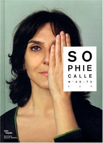 Sophie Calle, m'as-tu vue ? : exposition, Paris, Centre Pompidou, 19 nov. 2003-15 mars 2004