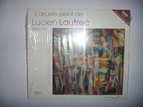 L'oeuvre peint de Lucien Lautrec, 1909-1991 : la lumière en héritage