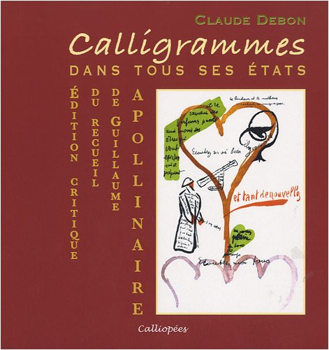 Calligrammes : dans tous ses états : édition critique du recueil de Guillaume Apollinaire