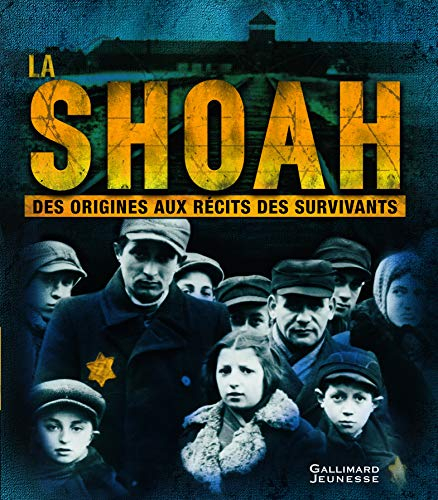 La Shoah : des origines aux récits des survivants