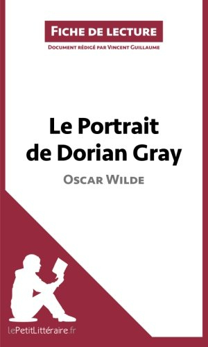 le portrait de dorian gray de oscar wilde (fiche de lecture): résumé complet et analyse détaillée de