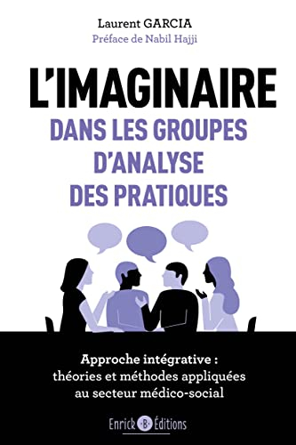 L'imaginaire dans les groupes d'analyse des pratiques : approche intégrative : théories et méthodes 