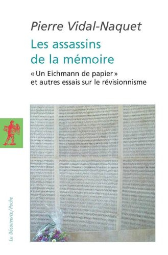 Les assassins de la mémoire : Un Eichmann de papier et autres essais sur le révisionnisme