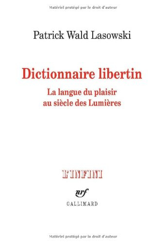 Dictionnaire libertin : la langue du plaisir au siècle des Lumières