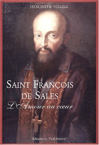 Saint François de Sales : l'amour au coeur