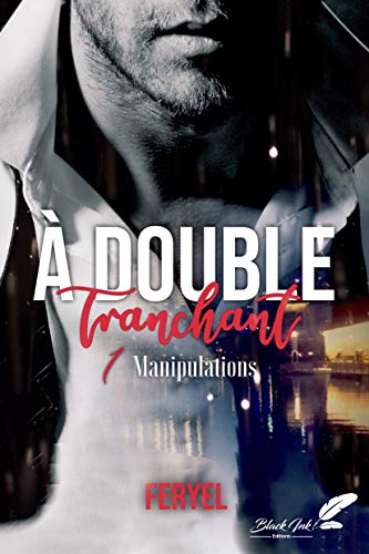 A double tranchant: Tome 1, Manipulations