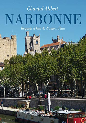 Narbonne : regards d'hier et d'aujourd'hui
