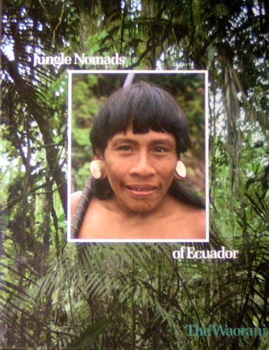 les nomades de la jungle équatorienne : les waorani. collection : peuples en péril.