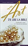 L'art de lire la Bible: Pour comprendre la Bible & y trouver son bonheur