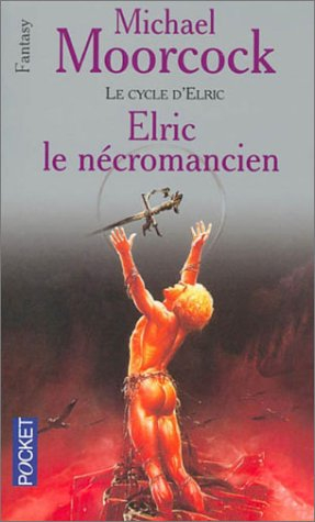 Le cycle d'Elric. Vol. 4. Elric le nécromancien